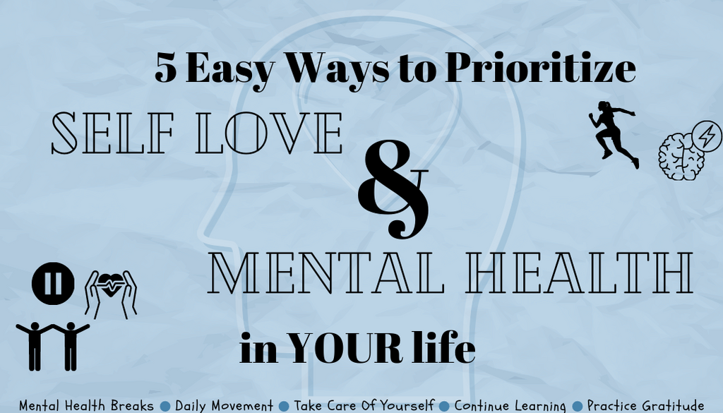 5 Easy Ways to Prioritize Self Love & Mental Health in Your Life